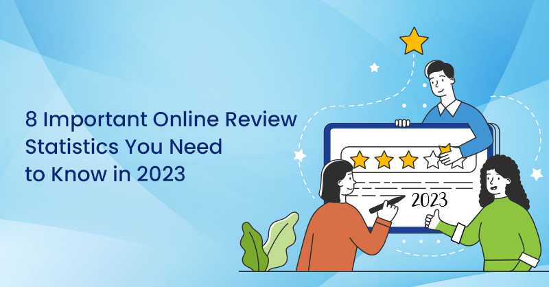 8 Important Online Review Statistics You Need To Know In 2023