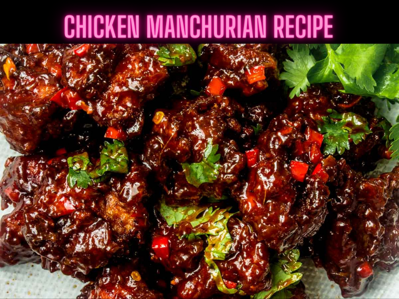 Chicken Manchurian Recipe Steps, Ingredients And Nutrition