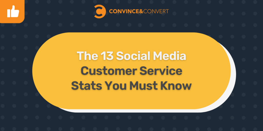 The 13 Social Media Customer Service Statistics You Need To Know