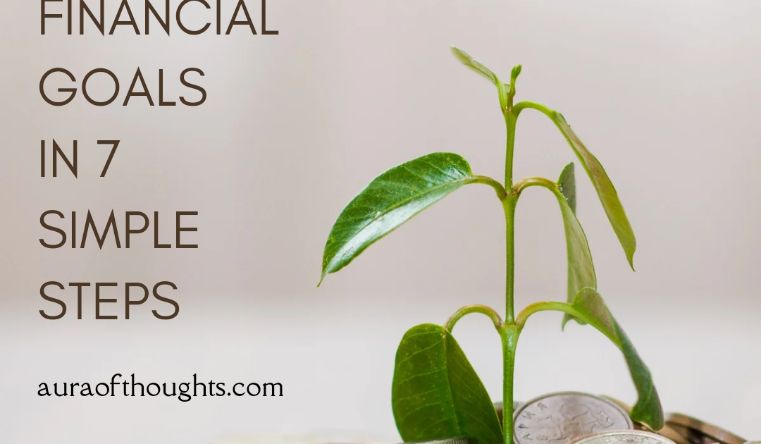 Achieve your financial goals in 7 simple steps