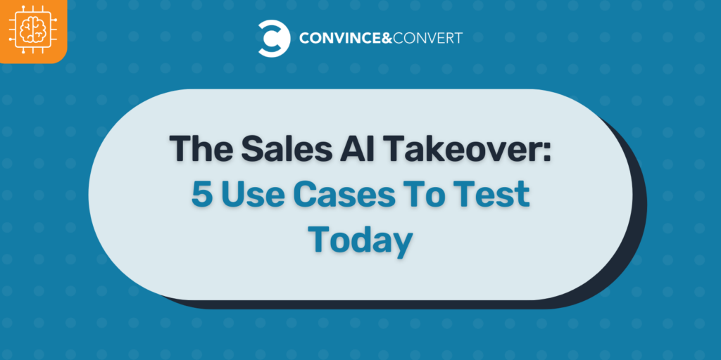 The Sales Ai Takeover: 5 Use Cases To Test Today - Persuade And Convert