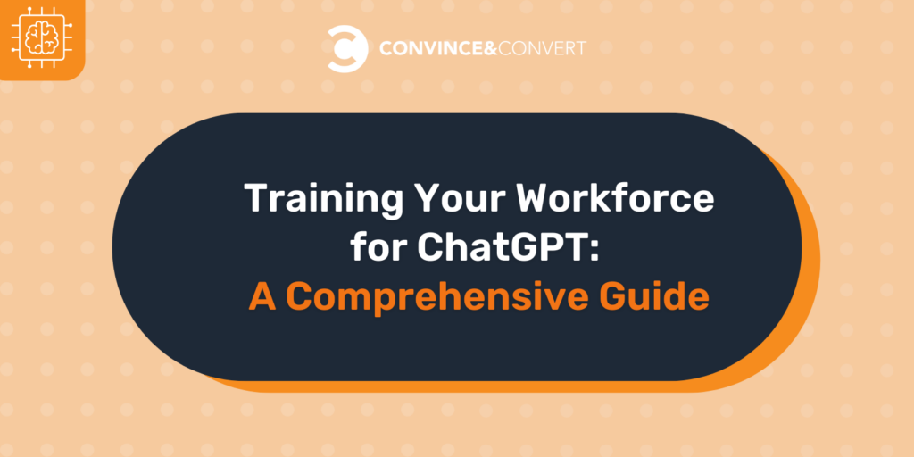 Train Your Staff For Chatgpt: A Comprehensive Guide - Persuade And Convert